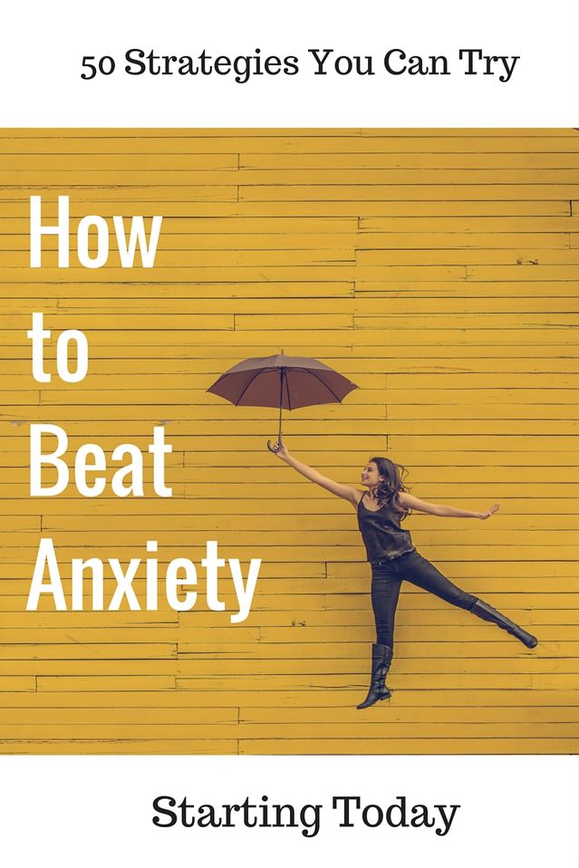 50 Strategies To Beat Anxiety | Psychology Today